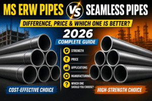 MS ERW Pipes vs Seamless Pipes in 2026: Complete Difference, Price, Strength & Best Choice for B2B Buyers