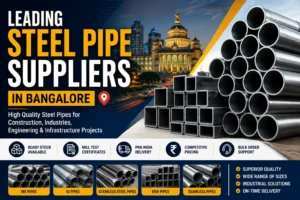 Leading Steel Pipe Suppliers in Bangalore